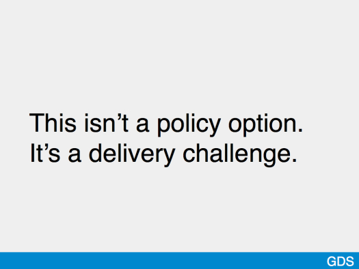 Slide saying 'This isn't a policy option. It's a delivery challenge.'