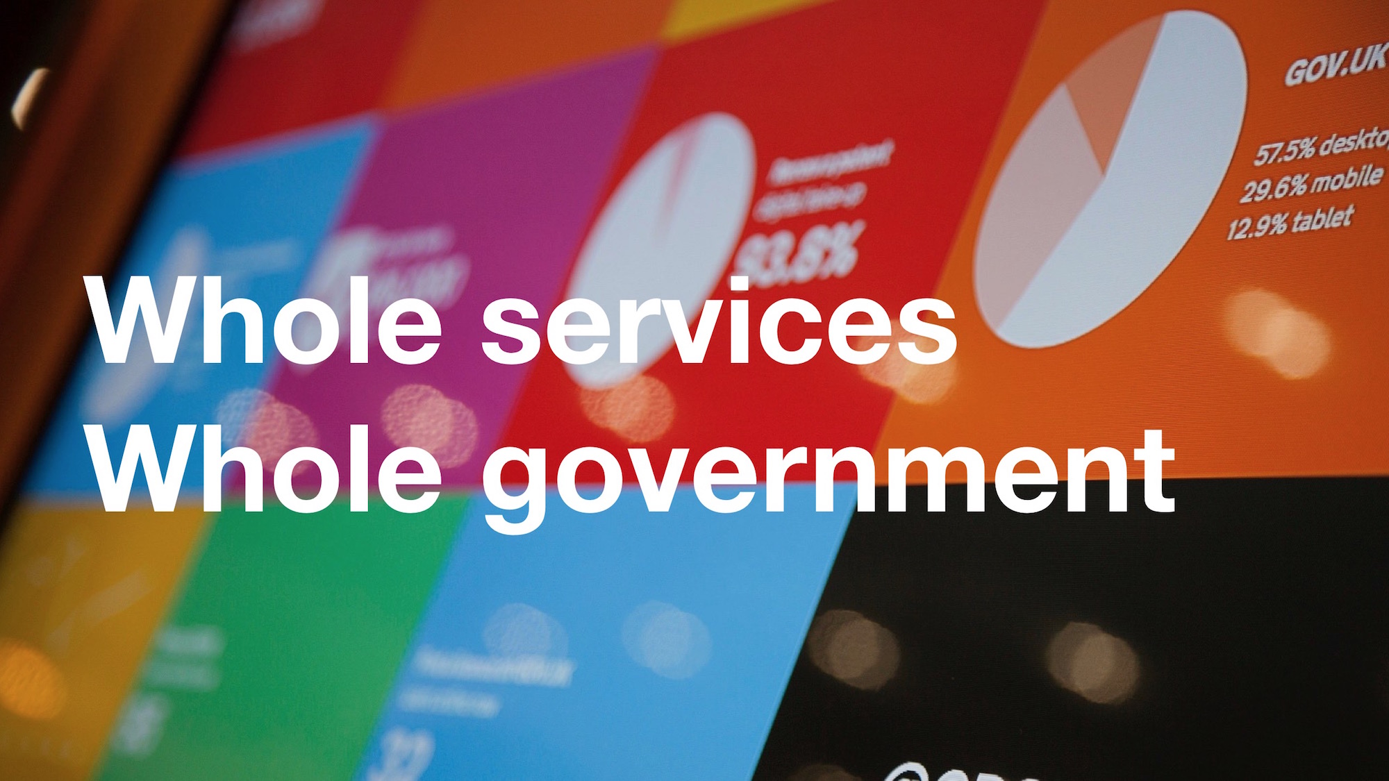 Photo of dashboards overlaid with the text "whole services, whole government"