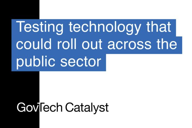 An image that says: Testing technology that could roll out across the public sector", with GovTech Catalyst written below.