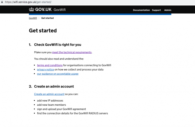 A screen grab of the GovWifi service. The text reads: Get started - 1. Check GovWifi is right for you. Make sure you meet the technical requirements, you should also understand the terms and conditions, privacy notice and our guidance on acceptable usage. 2. Create an admin account so you can: add new IP addresses, add new team members, sign and upload your GovWifi agreement