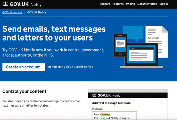 Screenshot of the Notify homepage: Send emails, text messages and letters to your users. Try GOV.UK Notify now if you work in central government, a local authority, or the NHS. Button saying 'create an account'. Or sign in if you've used it before. Heading saying 'Control your content' and paragraph saying 'You don't need any technical knowledge to create email, text message or letter templates.'