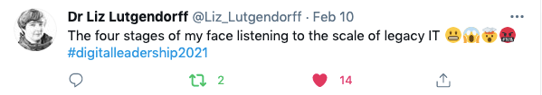 Tweet by @Liz_Lutgendorff that reads “The four stages of my face listening to the scale of legacy IT” followed by the grimacing face, face screaming in fear, exploding head and face with symbols covering mouth emojis, and the hashtag #digitalleadership2021.