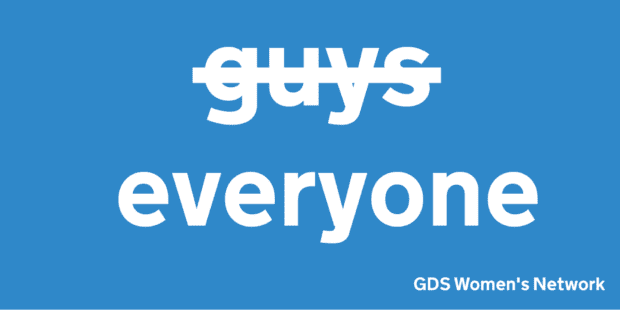 The word "guys" is crossed out, and underneath the word "everyone" is written. The image is credited to the GDS Women's Network.