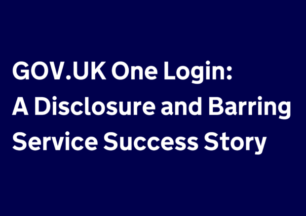 Text reads: GOV.UK One Login: A Disclosure and Barring Service Success Story. The text is written in white, on a dark blue background.